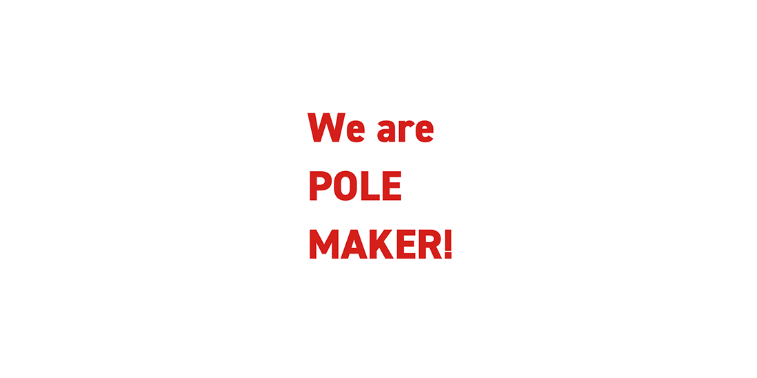 We are POLE MAKER